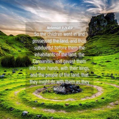 Picture 04 - Nehemiah 9:24 KJV - So the children went in and possessed the land, - Bible Verse Picture