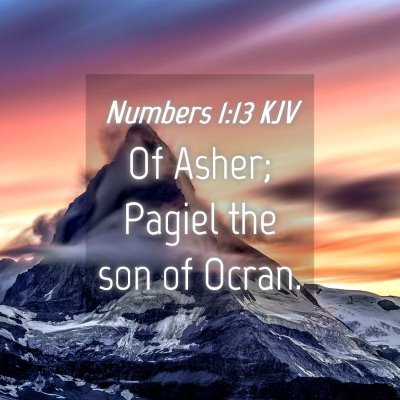 Picture 04 - Numbers 1:13 KJV - Of Asher; Pagiel the son of - Bible Verse Picture
