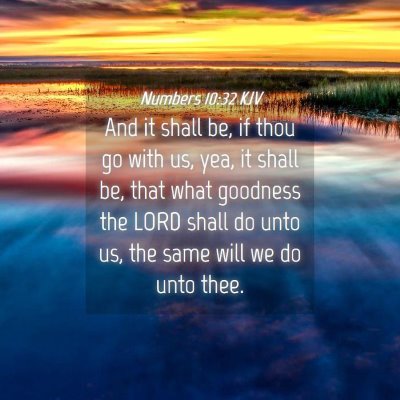 Picture 04 - Numbers 10:32 KJV - And it shall be, if thou go with us, yea, it - Bible Verse Picture