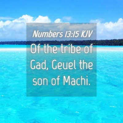 Picture 04 - Numbers 13:15 KJV - Of the tribe of Gad, Geuel the son of - Bible Verse Picture