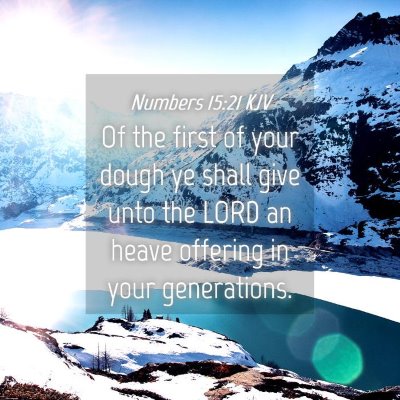 Picture 04 - Numbers 15:21 KJV - Of the first of your dough ye shall give unto the - Bible Verse Picture