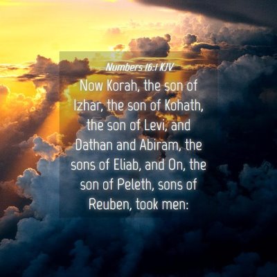 Picture 04 - Numbers 16:1 KJV - Now Korah, the son of Izhar, the son of Kohath, - Bible Verse Picture