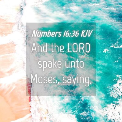 Picture 04 - Numbers 16:36 KJV - And the LORD spake unto Moses, - Bible Verse Picture
