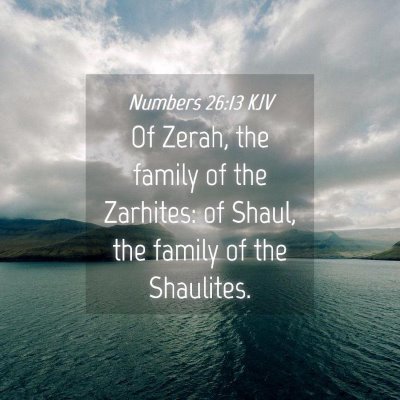 Picture 04 - Numbers 26:13 KJV - Of Zerah, the family of the Zarhites: of Shaul, - Bible Verse Picture
