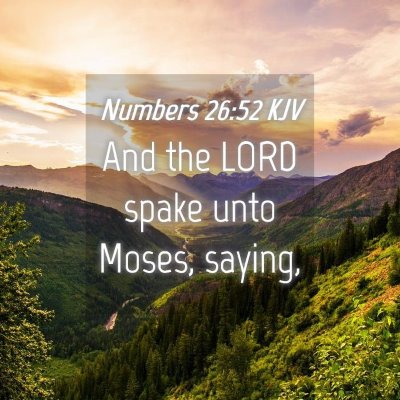 Picture 04 - Numbers 26:52 KJV - And the LORD spake unto Moses, - Bible Verse Picture