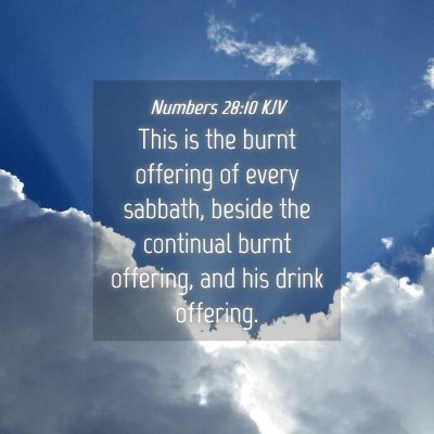 Picture 04 - Numbers 28:10 KJV - This is the burnt offering of every sabbath, - Bible Verse Picture