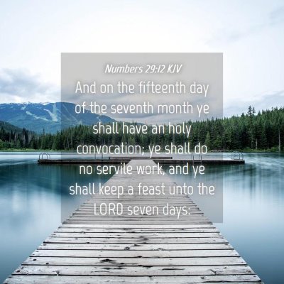 Picture 04 - Numbers 29:12 KJV - And on the fifteenth day of the seventh month ye - Bible Verse Picture
