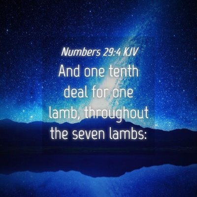 Picture 04 - Numbers 29:4 KJV - And one tenth deal for one lamb, throughout the - Bible Verse Picture