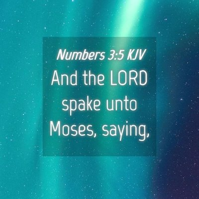 Picture 04 - Numbers 3:5 KJV - And the LORD spake unto Moses, - Bible Verse Picture