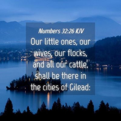 Picture 04 - Numbers 32:26 KJV - Our little ones, our wives, our flocks, and all - Bible Verse Picture