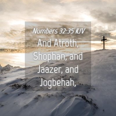 Picture 04 - Numbers 32:35 KJV - And Atroth, Shophan, and Jaazer, and - Bible Verse Picture