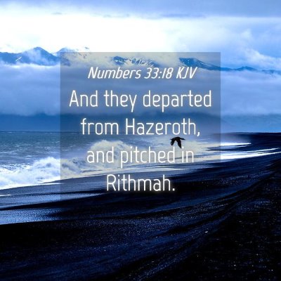 Picture 04 - Numbers 33:18 KJV - And they departed from Hazeroth, and pitched in - Bible Verse Picture