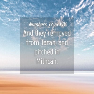 Picture 04 - Numbers 33:28 KJV - And they removed from Tarah, and pitched in - Bible Verse Picture
