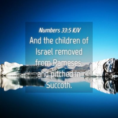 Picture 04 - Numbers 33:5 KJV - And the children of Israel removed from Rameses, - Bible Verse Picture