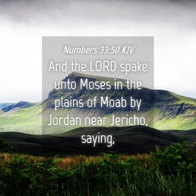 Picture 04 - Numbers 33:50 KJV - And the LORD spake unto Moses in the plains of - Bible Verse Picture