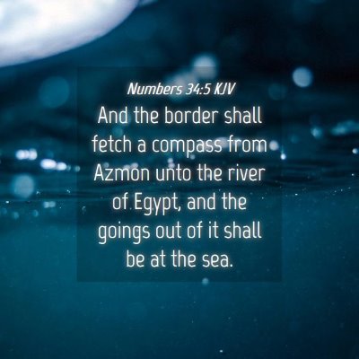 Picture 04 - Numbers 34:5 KJV - And the border shall fetch a compass from Azmon - Bible Verse Picture