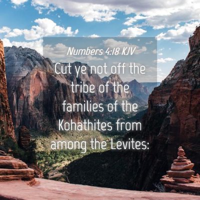 Picture 04 - Numbers 4:18 KJV - Cut ye not off the tribe of the families of the - Bible Verse Picture