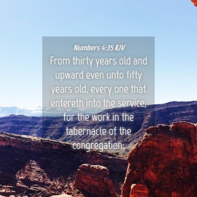 Picture 04 - Numbers 4:35 KJV - From thirty years old and upward even unto fifty - Bible Verse Picture