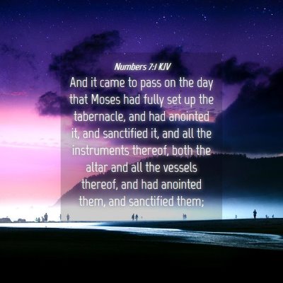 Picture 04 - Numbers 7:1 KJV - And it came to pass on the day that Moses had - Bible Verse Picture