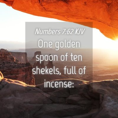 Picture 04 - Numbers 7:62 KJV - One golden spoon of ten shekels, full of - Bible Verse Picture