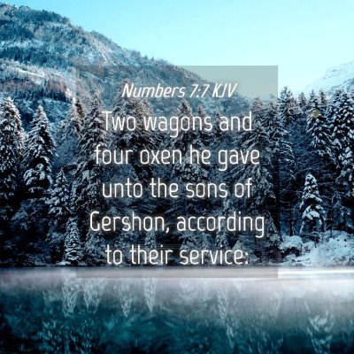 Picture 04 - Numbers 7:7 KJV - Two wagons and four oxen he gave unto the sons of - Bible Verse Picture