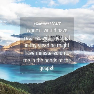 Picture 04 - Philemon 1:13 KJV - Whom I would have retained with me, that in thy - Bible Verse Picture