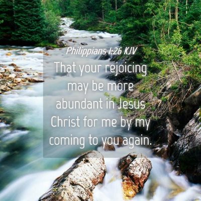 Picture 04 - Philippians 1:26 KJV - That your rejoicing may be more abundant in Jesus - Bible Verse Picture