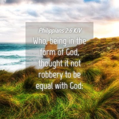 Picture 04 - Philippians 2:6 KJV - Who, being in the form of God, thought it not - Bible Verse Picture