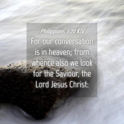 Picture 04 - Philippians 3:20 KJV - For our conversation is in heaven; from whence - Bible Verse Picture