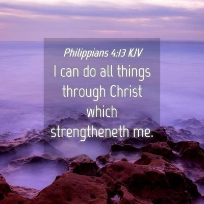 Picture 04 - Philippians 4:13 KJV - I can do all things through Christ which - Bible Verse Picture
