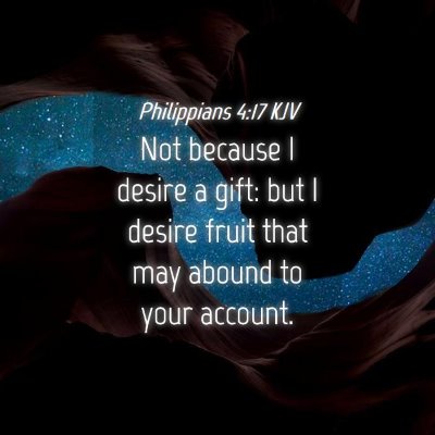 Picture 04 - Philippians 4:17 KJV - Not because I desire a gift: but I desire fruit - Bible Verse Picture