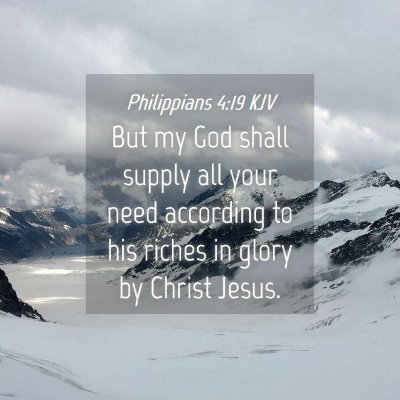 Picture 04 - Philippians 4:19 KJV - But my God shall supply all your need according - Bible Verse Picture