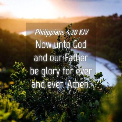 Picture 04 - Philippians 4:20 KJV - Now unto God and our Father be glory for ever and - Bible Verse Picture