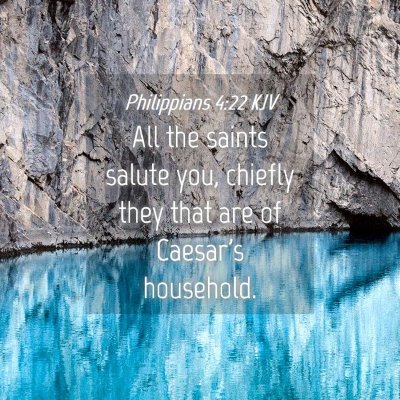 Picture 04 - Philippians 4:22 KJV - All the saints salute you, chiefly they that are - Bible Verse Picture