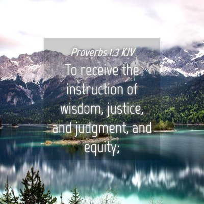 Picture 04 - Proverbs 1:3 KJV - To receive the instruction of wisdom, justice, - Bible Verse Picture