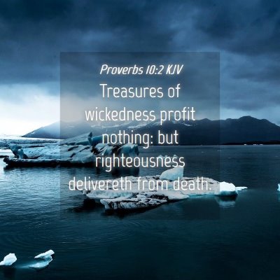 Picture 04 - Proverbs 10:2 KJV - Treasures of wickedness profit nothing: but - Bible Verse Picture