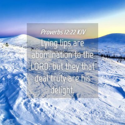 Picture 04 - Proverbs 12:22 KJV - Lying lips are abomination to the LORD: but they - Bible Verse Picture