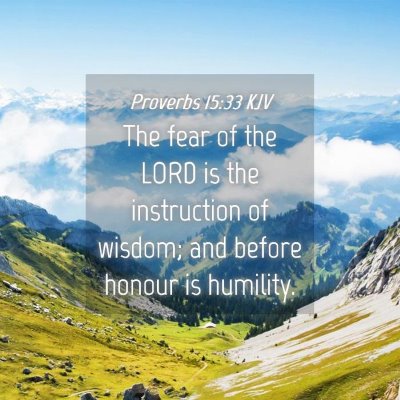 Picture 04 - Proverbs 15:33 KJV - The fear of the LORD is the instruction of - Bible Verse Picture