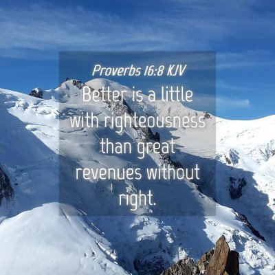 Picture 04 - Proverbs 16:8 KJV - Better is a little with righteousness than great - Bible Verse Picture