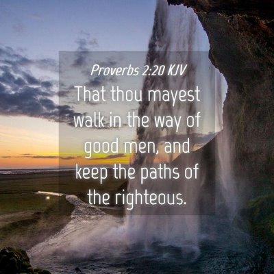 Picture 04 - Proverbs 2:20 KJV - That thou mayest walk in the way of good men, and - Bible Verse Picture