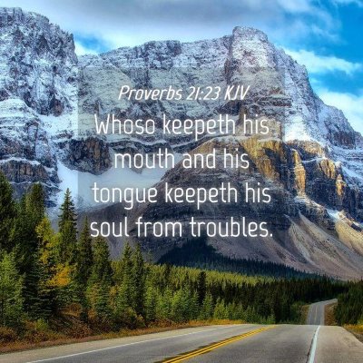 Picture 04 - Proverbs 21:23 KJV - Whoso keepeth his mouth and his tongue keepeth - Bible Verse Picture