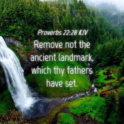 Picture 04 - Proverbs 22:28 KJV - Remove not the ancient landmark, which thy - Bible Verse Picture