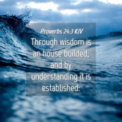 Picture 04 - Proverbs 24:3 KJV - Through wisdom is an house builded; and by - Bible Verse Picture