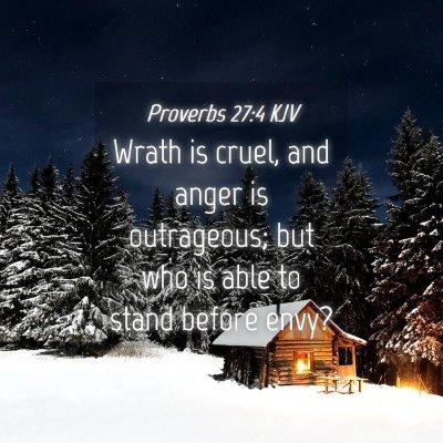 Picture 04 - Proverbs 27:4 KJV - Wrath is cruel, and anger is outrageous; but who - Bible Verse Picture