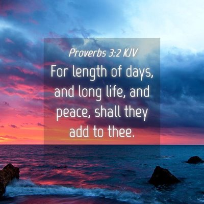 Picture 04 - Proverbs 3:2 KJV - For length of days, and long life, and peace, - Bible Verse Picture