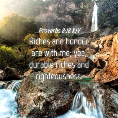 Picture 04 - Proverbs 8:18 KJV - Riches and honour are with me; yea, durable - Bible Verse Picture