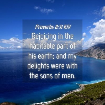Picture 04 - Proverbs 8:31 KJV - Rejoicing in the habitable part of his earth; and - Bible Verse Picture