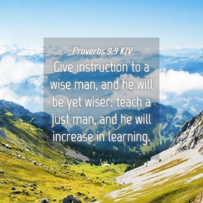 Picture 04 - Proverbs 9:9 KJV - Give instruction to a wise man, and he will be - Bible Verse Picture