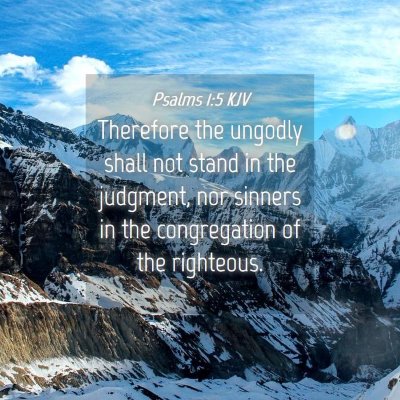 Picture 04 - Psalms 1:5 KJV - Therefore the ungodly shall not stand in the - Bible Verse Picture