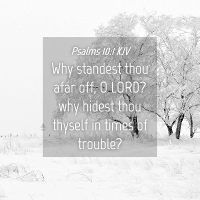 Picture 04 - Psalms 10:1 KJV - Why standest thou afar off, O LORD? why hidest - Bible Verse Picture